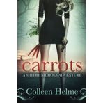 Carrots (Shelby Nichols Adventures) by Colleen Helme (2012-04-11)