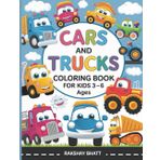 Cars and Trucks Coloring Book for Kids Ages 3-6: Fun and Easy Vehicles Coloring Pages for Toddlers, Preschoolers, and Boys Who Love Big Trucks, Cars, and Construction Vehicles