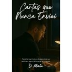 Cartas que Nunca Enviei: Confissões de quem sentiu demais num mundo que quase não escuta (Trilogia Emocional, Band 2)