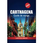 Carthagène Guide de voyage 2025: Explorez les attraits, les plages, la vie nocturne et les délices culinaires de la Colombie sur la côte caraïbe