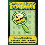 Cartoon Classics Word Search: Cartoon Words From the 1930s to 1990s TV, Movies, and Saturday Morning Favorites