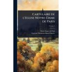 Cartulaire de l'Ã(c)glise Notre-Dame de Paris