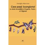 Casa pazzi: buongiorno! La storia incredibile di Eugenio, Paola... e il Signore (Chronos. Autobiografie di cittadini)