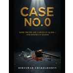 CASE NO. 0 : SOME TRUTHS ARE CARVED IN GLASS—AND WASHED IN BLOOD: A gripping psychological crime thriller where justice is shattered, and vengeance is delivered in glass. (Crime Investigation Story)
