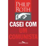 Casei com Um Comunista (Em Portuguese do Brasil) [Paperback] Philip Roth