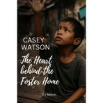 Casey Watson: The Heart behind the Foster Home