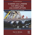 Casing and Liners for Drilling and Completion, Second Edition: Design and Application (Gulf Drilling Guides) by Ted G. Byrom (2014-09-10)