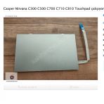 Casper Nirvana C300 C500 C700 C710 C810 Touchpad Çalışıyor.