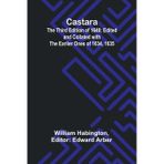 Castara; The Third Edition of 1640; Edited and Collated with the Earlier Ones of 1634, 1635