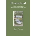 Castorland: French Refugees in the Western Adirondacks, 1793-1814 1st edition by Pilcher, Edith (2012) Paperback