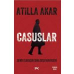 Casuslar Derin Savaşın Sıra Dışı Neferleri - Atilla Akar