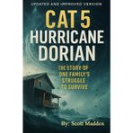 Cat 5 Hurricane Dorian: The Story of One Families Struggle to Survive