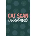 Cat Scan Technologist: Blank Lined Journal For Cat Scan Technologist| Future Computed Axial Tomography Scan Tech Practitioner Daily Diary Gift| ... Coworkers Notebook| 6x9 Inch Tech Journal