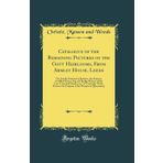 Catalogue of the Remaining Pictures of the Gott Heirlooms, From Armley House, Leeds: The Family Portraits by Raeburn, the Property of Affleck Fraser, ... Of Tunbridge Wells; Pictures, the Property of