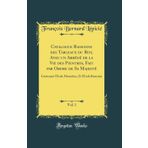 Catalogue Raisonne Des Tableaux Du Roy, Avec Un Abr g de la Vie Des Peintres, Fait Par Ordre de Sa Majest , Vol. 1: Contenant l'Ecole Florentine, Et l'Ecole Romaine (Classic Reprint)