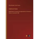 Caterina di Guisa: Melodramma in due atti da rappresentarsi nel teatro in Novara, il carnevale 1838