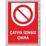 Çatıya Izinsiz Çıkma Tabela Levha 34X24 cm Polikarbon - 34 x 24 cm