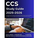 CCS Study Guide 2025-2026: Complete Study Companion with Detailed Content Review, Proven Test-Taking Strategies, and 3 Full-Length Practice Exams for CCS Certification Success.