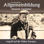 CD WISSEN – Allgemeinbildung - Deutsche Geschichte: Angriff auf die Völker Europas, 2 CDs