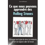 Ce que nous pouvons apprendre des Rolling Stones: 30 leçons sur la joie de vivre, la résilience et l'art de toujours aller de l'avant. Le cadeau ... pour hommes, femmes et adolescents