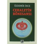 CEHALETIN RÖNESANSI - ÖZDEMIR İNCE