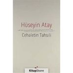 Cehaletin Tahsili - Hüseyin K. Atay