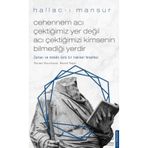 Cehennem Acı Çektiğimiz Yer Değil Acı Çektiğimizi Kimsenin Bilmediği Yerdir - Hallac-ı Mansur