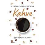 Çekirdekten Fincana Kahve - Jonathan Morris