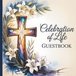 Celebration of Life Memorial Guest Book for Funeral: Stained Glass Cross Sympathy Guestbook; In Loving Memory Page; Space for 184 Attendees Names and ... Log Record Section to send Thank You Notes