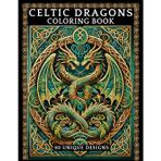 Celtic Dragons Coloring Book For Adults: 40 Unique Celtic Dragon Illustrations to Color, Destress and Inspire Tattoo Ideas