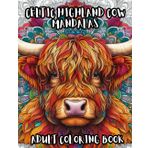 Celtic Highland Cow Mandalas: Beautiful Long-Horned Cow Designs with Intricate Mandala Art Adult Coloring Book for Anxiety Relief & Mindfulness Scottish Cattle & Zentangle Patterns