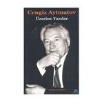 CENGIZ AYTMATOV ÜZERİNE YAZILAR - ALI İHSAN KOLCU