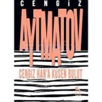 Cengiz Han’a Küsen Bulut - Cengiz Aymatov