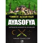 Cennete Açılan Kapı Ayasofya-Vatikan'ın Ayasofya Oyunları- Hakan Yılmaz