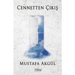 Cennetten Çıkış - Mustafa Akgül - Milay Yayınları