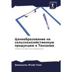 Cenoobrazowanie na sel'skohozqjstwennuü produkciü w Tanzanii: Primer sistemy cenoobrazowaniq