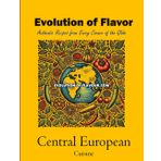 Central European Cuisine - Volume 3 of 3: Evolution of Flavour - Authentic Recipes from Every Corner of the Globe