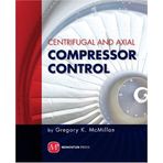 Centrifugal and Axial Compressor Control by Gregory K. McMillan (2010-03-15)