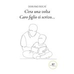 C'era una volta. Caro figlio ti scrivo… (Chronos. Autobiografie di cittadini)