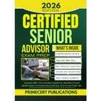 CERTIFIED SENIOR ADVISOR EXAM PREP 2026: Includes 800+ CSA Practice Questions, Detailed Answer Explanations, Comprehensive Review, and Proven Prep Tips