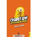 Cesaret Edip Söyleyemediklerimiz - Dilek Şişman