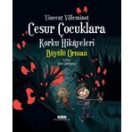 Cesur Çocuklara Korku Hikayeleri Büyülü Orman - Vincent Villeminot