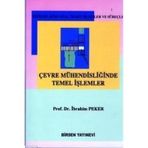 ÇEVRE MÜHENDİSLİĞİNDE TEMEL İŞLEMLER - İBRAHİM PEKER