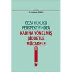 Ceza Hukuku Perspektifinden Kadına Yönelmiş Şiddetle Mücadele II