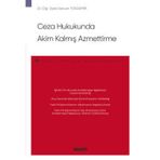 Ceza Hukukunda Akim Kalmış Azmettirme - Ceza Hukuku Monografileri - Dr. Öğr. Üyesi Sercan Tokdemir Temmuz 2022