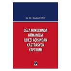 Ceza Hukukunda Hümanizm İlkesi Açısından Kastrasyon Yaptırımı