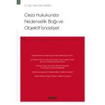 Ceza Hukukunda Nedensellik Bağı Ve Objektif İsnadiyet - Ceza Hukuku Monografileri - Dr. Öğr. Üyesi Zehra Başer Doğan 1. Baskı, Ekim 2022