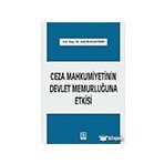 Ceza Mahkumiyetinin Devlet Memurluğuna Etkisi - Adil Bucaktepe