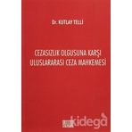 Cezasızlık Olgusuna Karşı Uluslararası Ceza Mahkemesi - Kutlay Telli