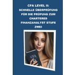 CFA Level II: Schnelle Überprüfung für die Prüfung zum Chartered Finanzanalyst Stufe zwei